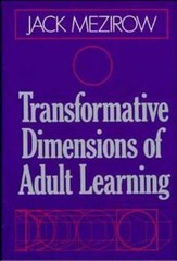 Transformative Dimensions of Adult Learning by Mezirow, Jack