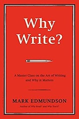 Why Write? : A Master Class on the Art of Writing and Why It Matt
