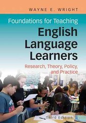 Foundations for Teaching English Language Learners: Research, Theory, Policy USA