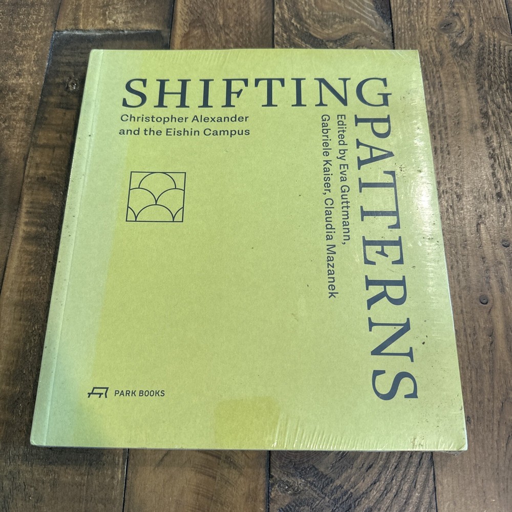 Shifting Patterns: Christopher Alexander and the Eishin Campus by Eva Guttmann