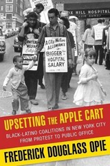 UPSETTING THE APPLE CART: BLACK-LATINO COALITIONS IN NEW By Frederick Opie *VG+*