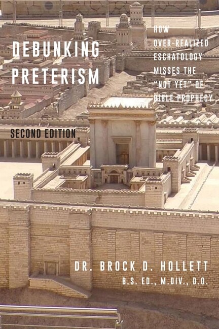 Debunking Preterism: How Over-Realized Eschatology Misses The Not Yet Of Bi…