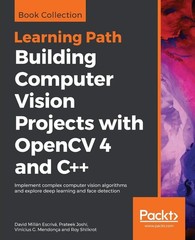 Building Computer Vision Projects with OpenCV 4 and C++: Implement complex c…