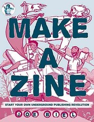 Make a Zine!: Start Your Own Underground – Paperback, by Biel Joe – Very Good