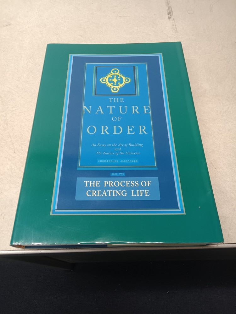 The Process of Creating Life: Nature of Order, Book 2: An Essay on the Art of B,