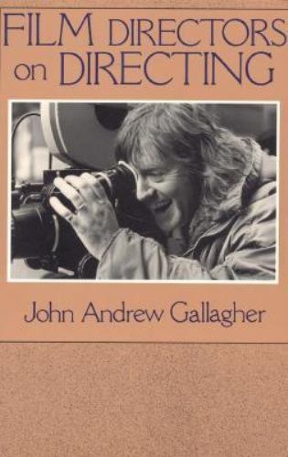 Film Directors on Directing by Gallagher, John A.