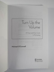 Turn Up the Volume: A Down and Dirty Guide to Podcasting Michael O’Connell PB