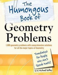 Humongous Bks.: Humongous Book of Geometry Problems by W. Michael Kelley (2009,