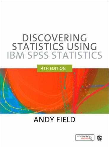 Discovering Statistics Using IBM SPSS Statistics, 4th Edition by Field, Andy
