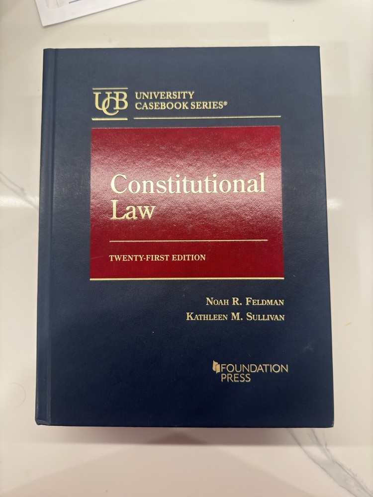 Constitutional Law by Feldman Sullivan 21st Edition University Casebook Series