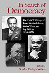 In Search of Democracy: The NAACP Writings of James Weldon Johnson, Walter White