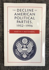 The Decline of American Political Parties 1952-1996: 5Ed by Martin P. Wattenberg