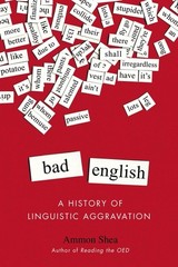 Bad English: A History of Linguistic Aggravation by Ammon Shea (English) Paperba