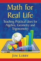 Math for Real Life: Teaching Practical Uses for Algebra, Geometry and Trigon…