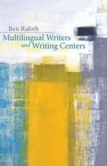 Multilingual Writers and Writing Centers Paperback Ben Rafoth