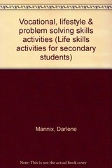 VOCATIONAL, LIFESTYLE & PROBLEM SOLVING SKILLS ACTIVITIES By Darlene Mannix