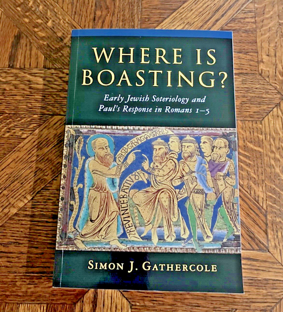 Where is Boasting? / by Simon J. Gathercole/ 2002 PB