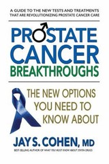 Prostate Cancer Breakthroughs : The New Options You Need to Know
