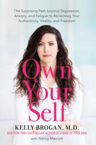 Own Your Self: The Surprising Path beyond Depression, Anxiety, and Fatigu – GOOD