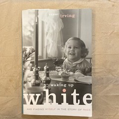 Waking Up White and Finding Myself in the Story of Race — Paperback