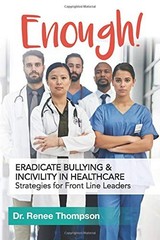 Enough! Eradicate Bullying and Incivility in Healthcare: Strategies for Fron…
