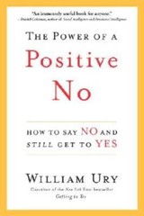 The Power of a Positive No: How to Say No and Still Get to Yes – VERY GOOD