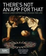 There’s Not an App for That: Mobile User Experience Design for Life