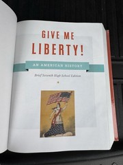 Give Me Liberty! An American History Brief 7th Edition High School Edition HC