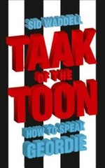 Taak of the Toon: How to Speak Geordie – Paperback By Waddell, Sid – GOOD
