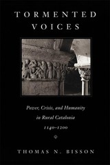 Tormented Voices: Power, Crisis, and Humanity in Rural Catalonia, 1140–120…