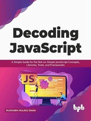 Decoding JavaScript: A Simple Guide for the Not-so-Simple JavaScript Concepts, L