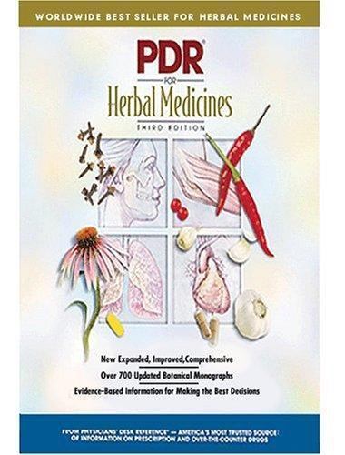 PDR for Herbal Medicines (PHYSICIAN’S DESK REFERENCE (PDR) FOR HERBAL MEDICINES)