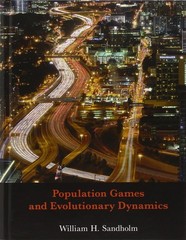 Population Games and Evolutionary Dynamics (Economic Learning and Social Evoluti