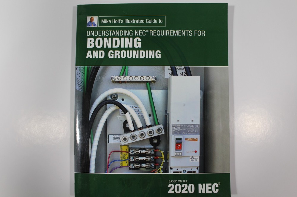 2020 Mike Holt’s Illustrated Guide to Understanding NEC Bonding and Grounding