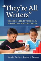 “They’re All Writers”: Teaching Peer Tutoring in the Elementary Writing Cent…