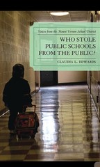Who Stole Public Schools from Public?: Voices from Mount Vernon School NEW