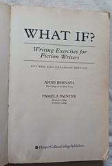 What If? : Writing Exercises for Fiction Writers by Anne Bernays and Pamela…