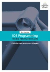 iOS Programming: The Big Nerd Ranch Guide (6th Edition) (Big Nerd Ranch – GOOD