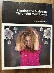 Autographed Copy: Flipping the Script on Childhood Meltdowns by Laura Riffel.