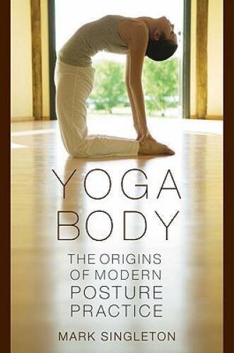 Yoga Body: The Origins of Modern Posture Practice – Paperback – VERY GOOD
