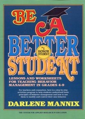 BE A BETTER STUDENT: LESSONS AND WORKSHEETS FOR TEACHING By Darlene Mannix