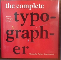 The Complete Typographer: A Manual for Designing with Type by Perfect, Christoph