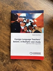 Foreign Language Teachers’ Beliefs : A Multiple case Study by Gabriel Cote Parra