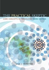 THE PRACTICAL SKEPTIC: CORE CONCEPTS IN SOCIOLOGY By Lisa Mcintyre **Excellent**