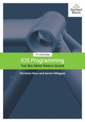 IOS Programming : The Big Nerd Ranch Guide by Aaron Hillegass and Christian Keur