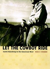 Let the Cowboy Ride: Cattle Ranching in the American West (Crea