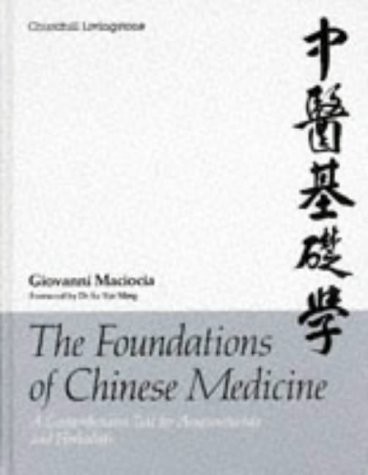 THE FOUNDATIONS OF CHINESE MEDICINE: A COMPREHENSIVE TEXT By Maciocia Giovanni