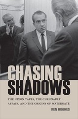 Chasing Shadows : The Nixon Tapes, the Chennault Affair, and the