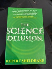 The Science Delusion : Feeling the Spirit of Enquiry, Rupert Sheldrake, P/back
