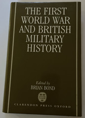 The First World War and British Military History Brian Bond HC 1991 Like New